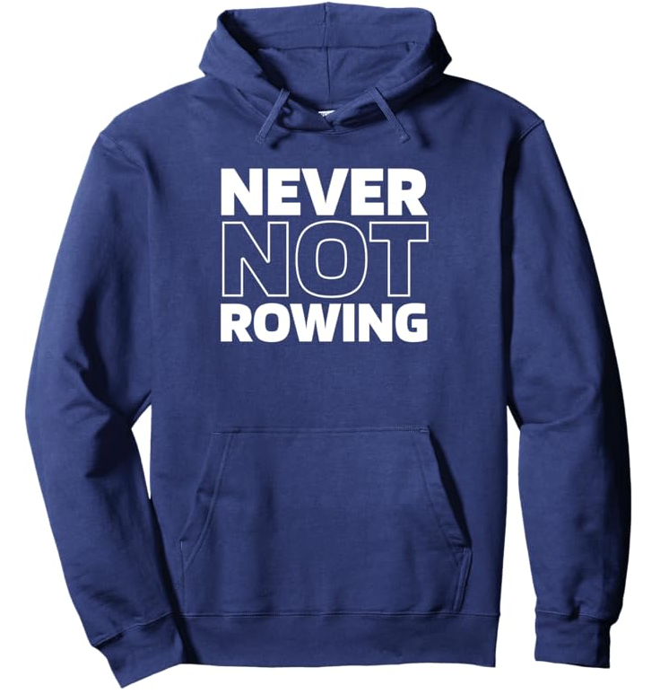 Never Not Rowing Hoodie