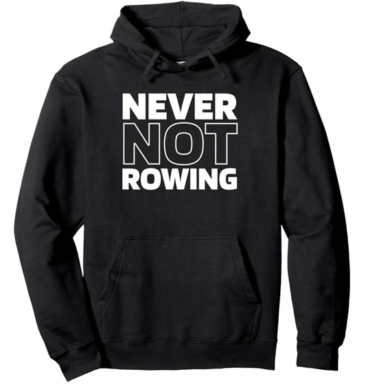 Never Not Rowing Hoodie